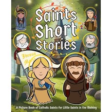 (英文圖書) Saints Short Stories: A Picture Book of Catholic Saints for Little Saints in the Making 平裝版, Independently Published, 英文