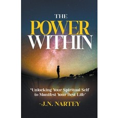 (英文圖書) The Power Within Unlocking Your Spiritual Self to Manifest Your Best Life. 平裝版, Josehine Narkour Nartey, 英文