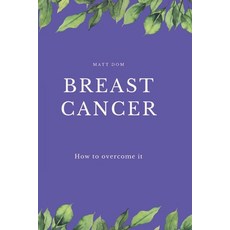 (英文圖書) Breast cancer: How to care about it. 平裝版, Independently Published, 英文