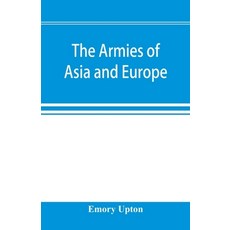(英文圖書) The armies of Asia and Europe: embracing official reports on the armies of Japan China Indi... 平裝版, Alpha Edition, 英文