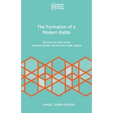 (英文圖書) The Formation of a Modern Rabbi: The Life and Times of the Viennese Scholar and Preacher Adol... 精裝版, Brown Judaic Studies, 英文