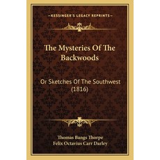 (英文圖書) The Mysteries Of The Backwoods: Or Sketches Of The Southwest (1816) 平裝版, Kessinger Publishing, 英文