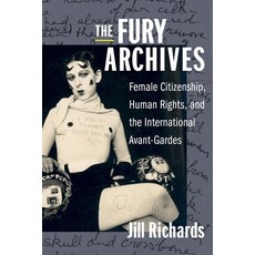 (英文圖書) The Fury Archives: Female Citizenship Human Rights and the International Avant-Gardes 平裝版, Columbia University Press, 英文