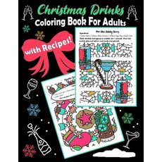 Christmas Drinks Coloring Book For Adults With Recipes: Delicious Celebration Beverage Art To Jolly ... 平裝版, Independently Published, 英文
