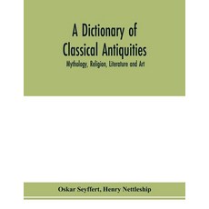 (英文圖書) A dictionary of classical antiquities: mythology religion literature and art 平裝版, Alpha Edition, 英文