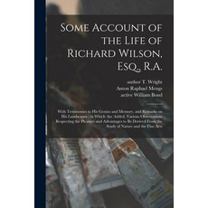 (英文圖書) Some Account of the Life of Richard Wilson Esq. R.A.: With Testimonies to His Genius and Me... 平裝版, Legare Street Press, 英文