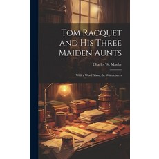 (英文圖書) Tom Racquet and his Three Maiden Aunts; With a Word About the Whittleburys 精裝版, Legare Street Press, 英文