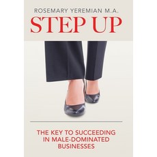 Step Up: The Key to Succeeding in Male-Dominated Businesses 精裝版, Authorhouse, 英文