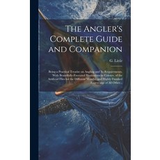 (英文圖書) The Angler's Complete Guide and Companion: Being a Practical Treatise on Angling and Its Requ... 精裝版, Legare Street Press, 英文