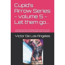 (英文圖書) Cupid's Arrow Series - volume 5 - Let them go...: If we just let go of the reso... 平裝版, Independently Published, 英文
