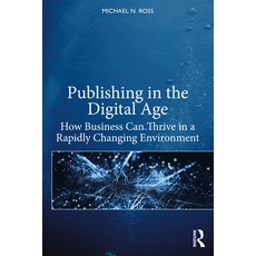 Publishing in the Digital Age: How Business Can Thrive in a Rapidly Changing Environment 平裝版, Routledge, 英文
