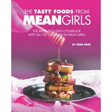 The Tasty Foods from Mean Girls: The Most Exclusive Cookbook with All the Foods from Mean Girls 平裝版, Independently Published, 英文