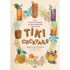 (英文圖書) Tiki Cocktails: 180+ Dreamy Drinks and Luau-Inspired Libations 精裝版, Smith Street Books, 英文