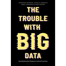 (英文圖書) The Trouble with Big Data: How Datafication Displaces Cultural Practices 平裝版, Bloomsbury Academic, 英文