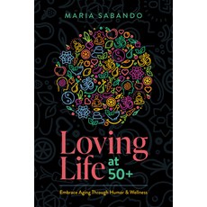 (英文圖書) Loving Life at 50+: Embrace Aging through Humor and Wellness 平裝版, Advantage Media Group, 英文