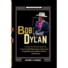 (英文圖書) Bob Dylan: THE VOICE THAT DEFINED A GENERATION - From Troubled Beginnings to Be... 平裝版, Independently Published, 英文