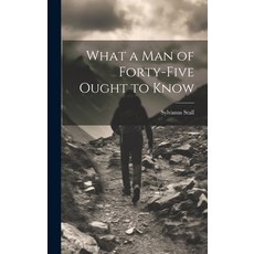 (英文圖書) What a Man of Forty-Five Ought to Know 精裝版, Legare Street Press, 英文