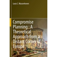 (英文圖書) Compromise Planning: A Theoretical Approach from a Distant Corner of Europe 平裝版, Springer, 英文