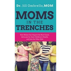 (英文圖書) Moms in the Trenches: How Moms Can Unpack the Root Cause Advocate for their Children's Healt... 精裝版, Ethos Collective, 英文