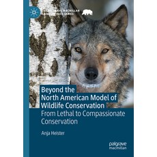 (英文圖書) Beyond the North American Model of Wildlife Conservation: From Lethal to Compassionate Conser... 平裝版, Palgrave MacMillan, 英文