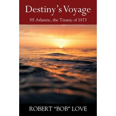 (英文圖書) Destiny's Voyage: SS Atlantic Titanic of 1873 平裝版, Outskirts Press, 英文