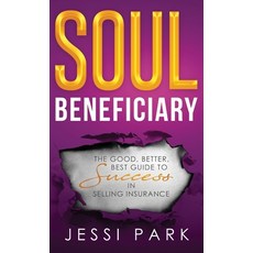 (英文圖書) Soul Beneficiary: The Good Better Best Guide to Success in Selling Insurance 精裝版, Inspired Insurance Solution, 英文