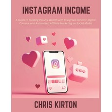 (英文圖書) Instagram Income: A Guide to Building Passive Wealth with Evergreen Content Di... 平裝版, Independently Published, 英文