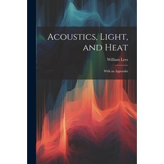 (英文圖書) Acoustics Light and Heat: With an Appendix 平裝版, Legare Street Press, 英文