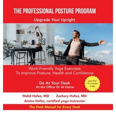 The Professional Posture Program: Work-Friendly Yoga Exercises to Improve Your Posture Health and C... 精裝版, Xlibris Us, 英文