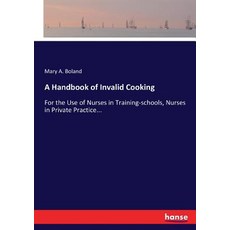(英文圖書) A Handbook of Invalid Cooking: For the Use of Nurses in Training-schools Nurses in Private P... 平裝版, Hansebooks, 英文