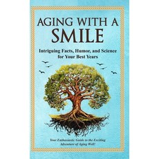 (英文圖書) Aging With a Smile: Intriguing Facts Humor & Science for Your Best Years 精裝版, Pacific Trust Holdings Nz Ltd., 英文