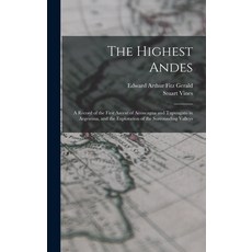 (英文圖書) The Highest Andes: A Record of the First Ascent of Aconcagua and Tupungato in Argentina and ... 精裝版, Legare Street Press, 英文