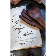 (英文圖書) The Old Professor's Cookbook: How to Become a Better Home Cook 精裝版, Palmetto Publishing, 英文