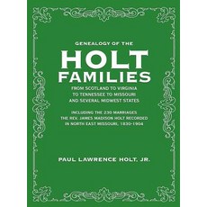 (英文圖書) Genealogy of the Holt Families From Scotland to Virginia to Tennessee to Missouri and several... 精裝版, Fideli Publishing Inc., 英文