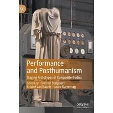 (英文圖書) Performance and Posthumanism: Staging Prototypes of Composite Bodies 精裝版, Palgrave MacMillan, 英文