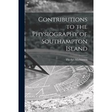(英文圖書) Contributions to the Physiography of Southampton Island 平裝版, Hassell Street Press, 英文