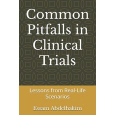 (英文圖書) Common Pitfalls in Clinical Trials: Lessons from Real-Life Scenarios 平裝版, Independently Published, 英文
