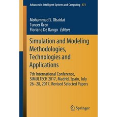 Simulation and Modeling Methodologies Technologies and Applications: 7th International Conference ... 平裝版, Springer, 英文