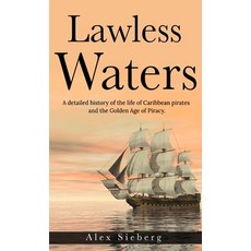 Lawless Waters: A Detailed History of the Life of Caribbean Pirates and the Golden Age of Piracy 平裝版, Lulu.com, 英文