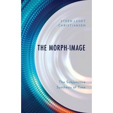 (英文圖書) The Morph-Image: The Subjunctive Synthesis of Time 精裝版, Lexington Books, 英文