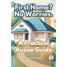 (英文圖書) First Home? No Worries.: A Practical Aussie Guide 平裝版, Independently Published, 英文