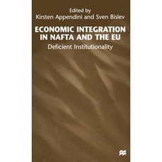 (英文圖書) Economic Integration in NAFTA and the EU: Deficient Institutionality 精裝版, Palgrave MacMillan, 英文