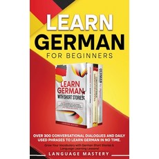 (英文圖書) Learn German for Beginners: Over 300 Conversational Dialogues and Daily Used Phrases to Learn... 平裝版, Language Mastery, 英文