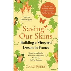 (英文圖書) Saving Our Skins: Building a Vineyard Dream in France 平裝版, Caro Feely, 英文