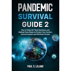 Pandemic Survival Guide 2: How to Make DIY Hand Sanitizers and Medical Face Masks to Protect Your Fa... 平裝版, Independently Published, 英文