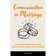 (英文圖書) Communication in Marriage: How to Reconnect With Your Spouse Resolve Conflict and Create a L... 精裝版, Amber Wise, 英文