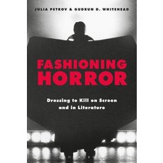 Fashioning Horror: Dressing to Kill on Screen and in Literature 平裝版, Bloomsbury Publishing PLC, 英文