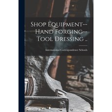 (英文圖書) Shop Equipment--Hand Forging--Tool Dressing .. 平裝版, Legare Street Press, 英文