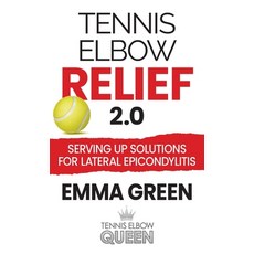 (英文圖書) Tennis Elbow Relief 2.0: Serving up solutions for lateral epicondylitis 精裝版, Emma Green Programs, 英文