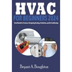 (英文圖書) HVAC for Beginners 2024: From Warmth to Coolness: Navigating Heating Ventilation and Air Co... 平裝版, Etherealink Study Guides, 英文